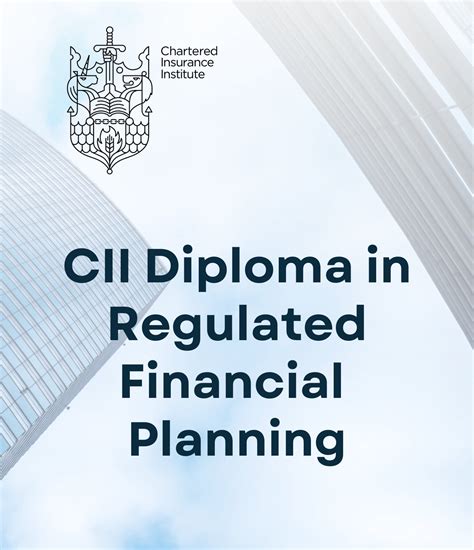 CII Diploma in Regulated Financial Planning .
